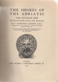 Jackson Frederick Hamilton: The Shores of the Adriatic. The Austrian Side. The Küstenlande, Istria, and Dalmatia